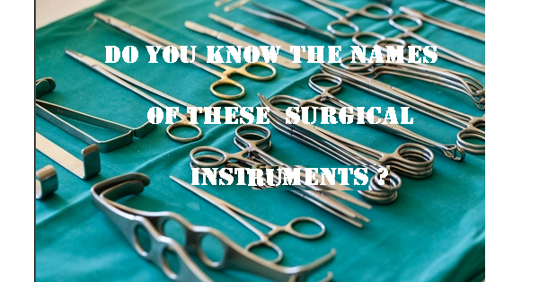 Do You Know The Names Of These Surgical Instruments ? - StudyPK